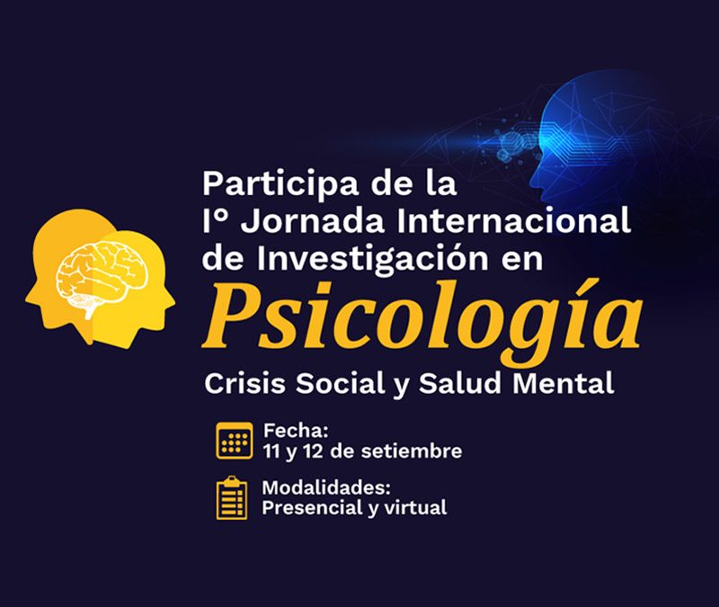 I° Jornada Internacional de Investigación en Psicología, Crisis social y Salud Mental