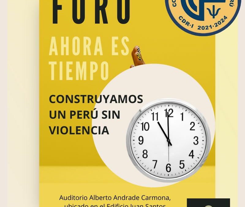 FORO «AHORA ES TIEMPO: CONSTRUYAMOS UN PERÚ SIN VIOLENCIA»